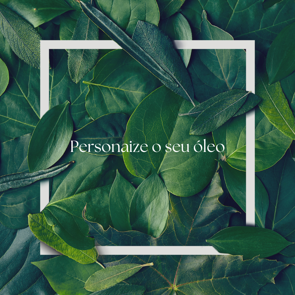 Personalize o seu óleo